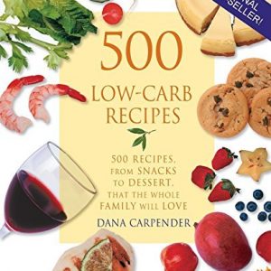 500 Low Carb Recipes 500 Recipes from Snacks to Dessert That the Whole Family Will Love 0